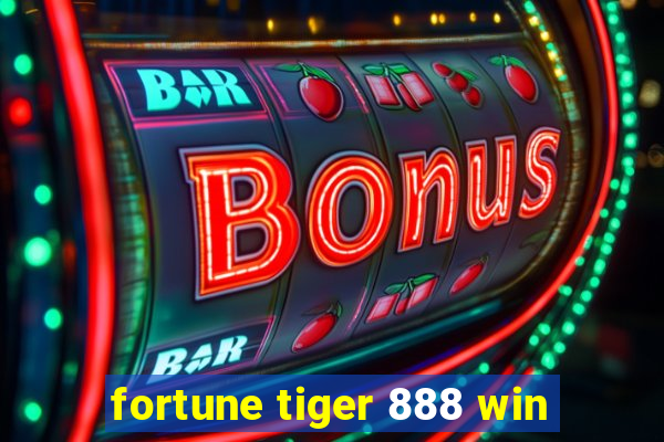 fortune tiger 888 win